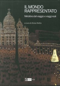 Il Mondo rappresentato. Metafora del viaggio e viaggi reali