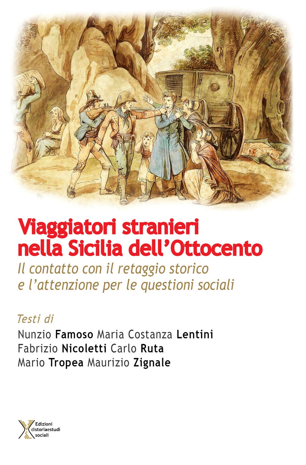 Viaggiatori stranieri nella Sicilia dell'Ottocento. Il contatto con il retaggio storico e l'attenzione per le questioni sociali Viaggiatori stranieri nella Sicilia dell'Ottocento. Il contatto con il retaggio storico e l'attenzione per le questioni sociali