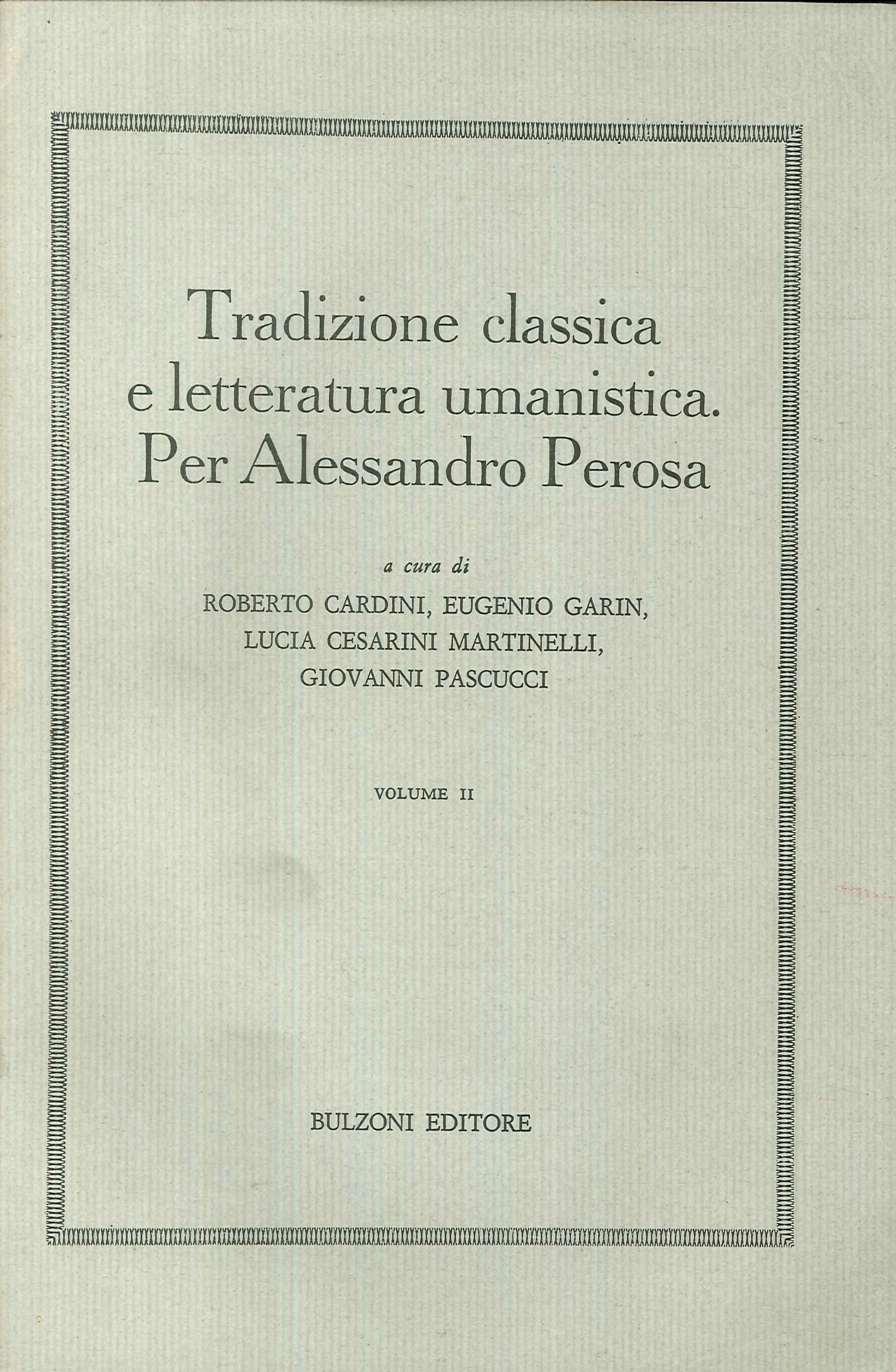 Tradizione classica e letteratura umanistica. Per Alessandro Perosa. Volume II. Tradizione classica e letteratura umanistica. Per Alessandro Perosa. Volume II.