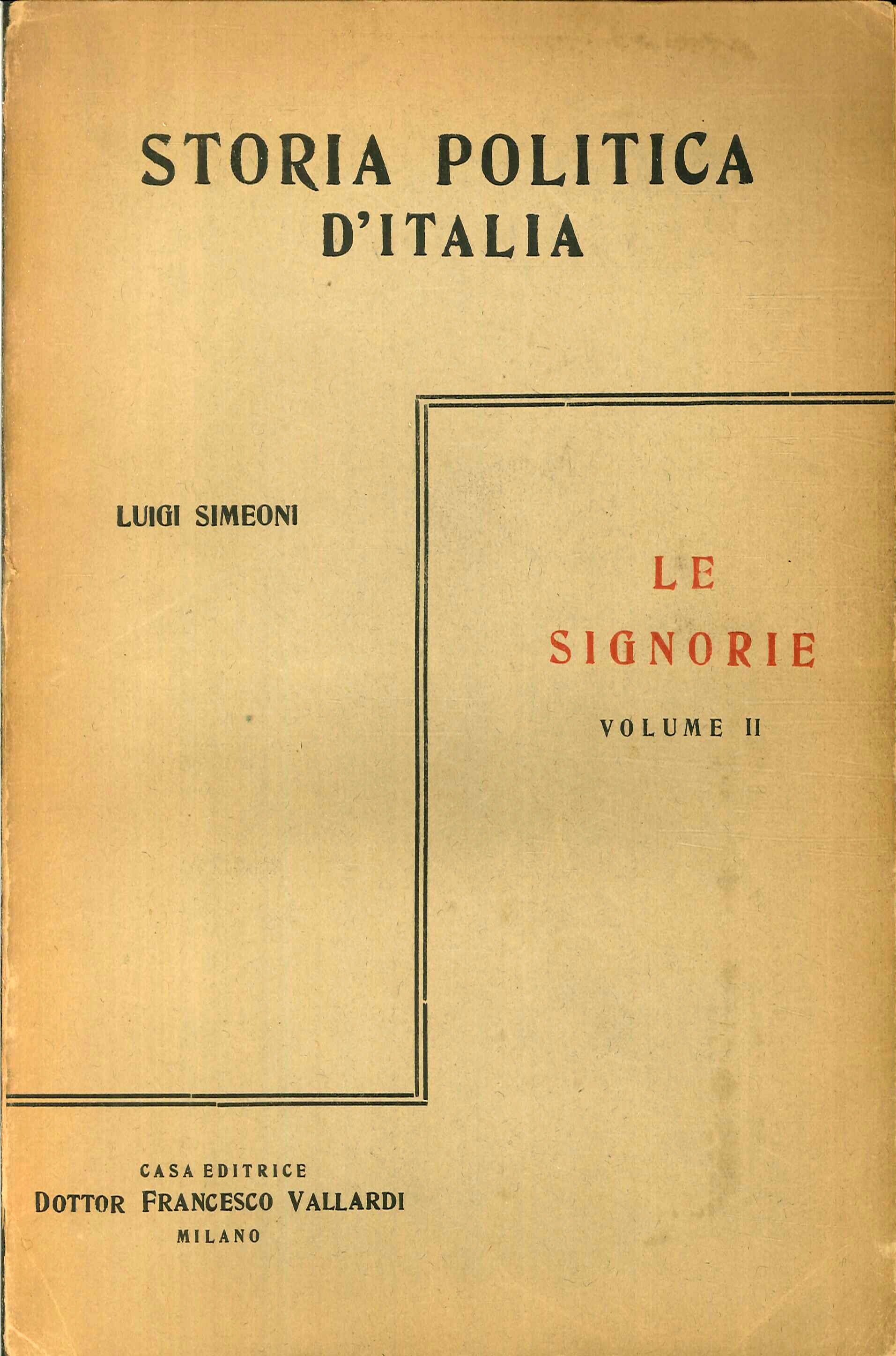 Storia Politica d'Italia dalle Origini ai Giorni Nostri. Le Signorie. Volume II Storia Politica d'Italia dalle Origini ai Giorni Nostri. Le Signorie. Volume II