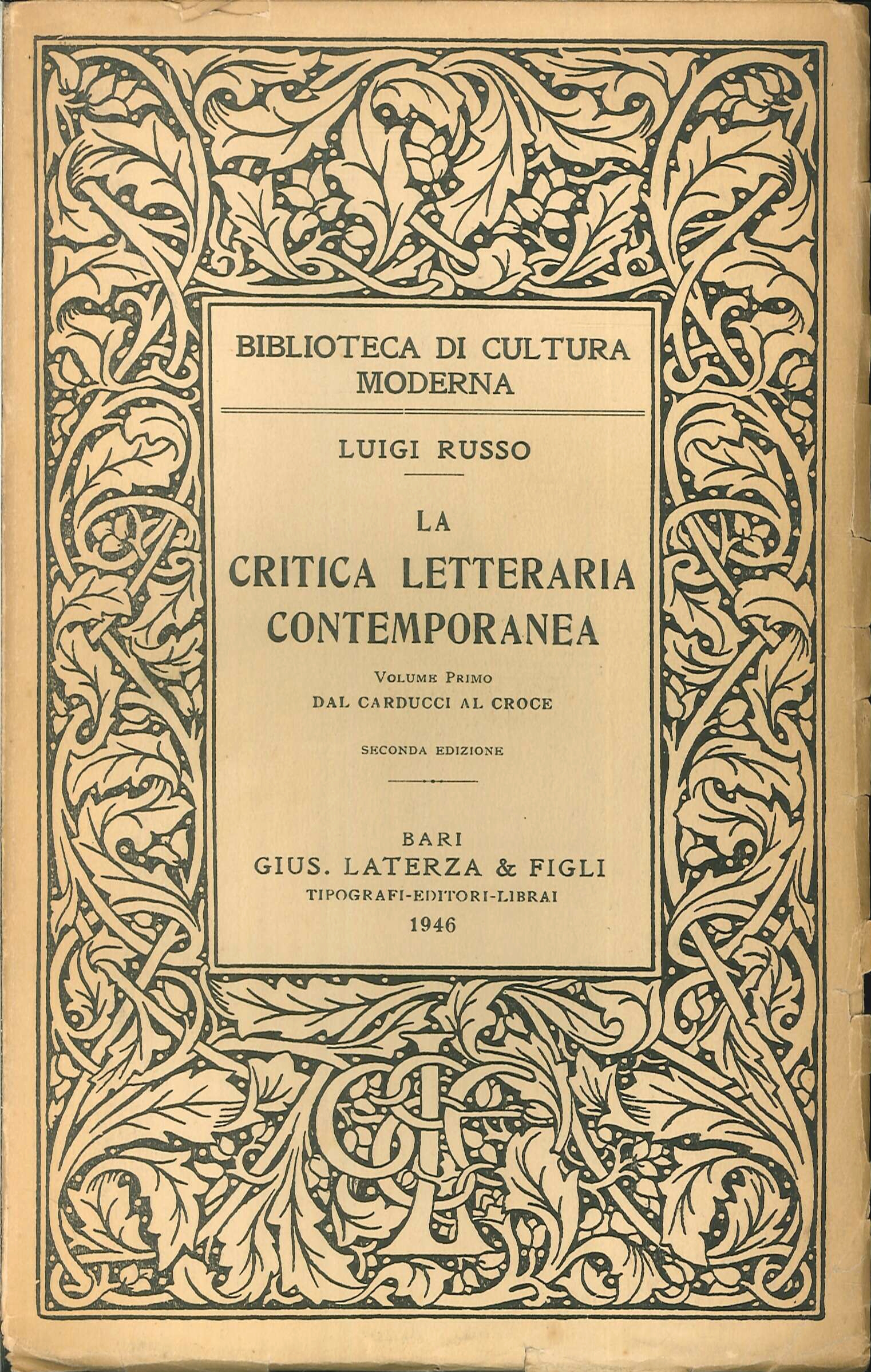 La critica letteraria contemporanea. Volume primo. Dal Carducci al Croce. Volume secondo. Dal Gentile agli ultimi romantici. Volume terzo. Dal Serra agli ermetici La critica letteraria contemporanea. Volume primo. Dal Carducci al Croce. Volume secondo. Dal Gentile agli ultimi romantici. Volume terzo. Dal Serra agli ermetici