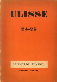 Ulisse. Rivista di Cultura Internazionale. Anno X. Vol. IV. Fascicolo XXIV-XXV. Autunno-Inverno 1956-57. Le sorti del romanzo