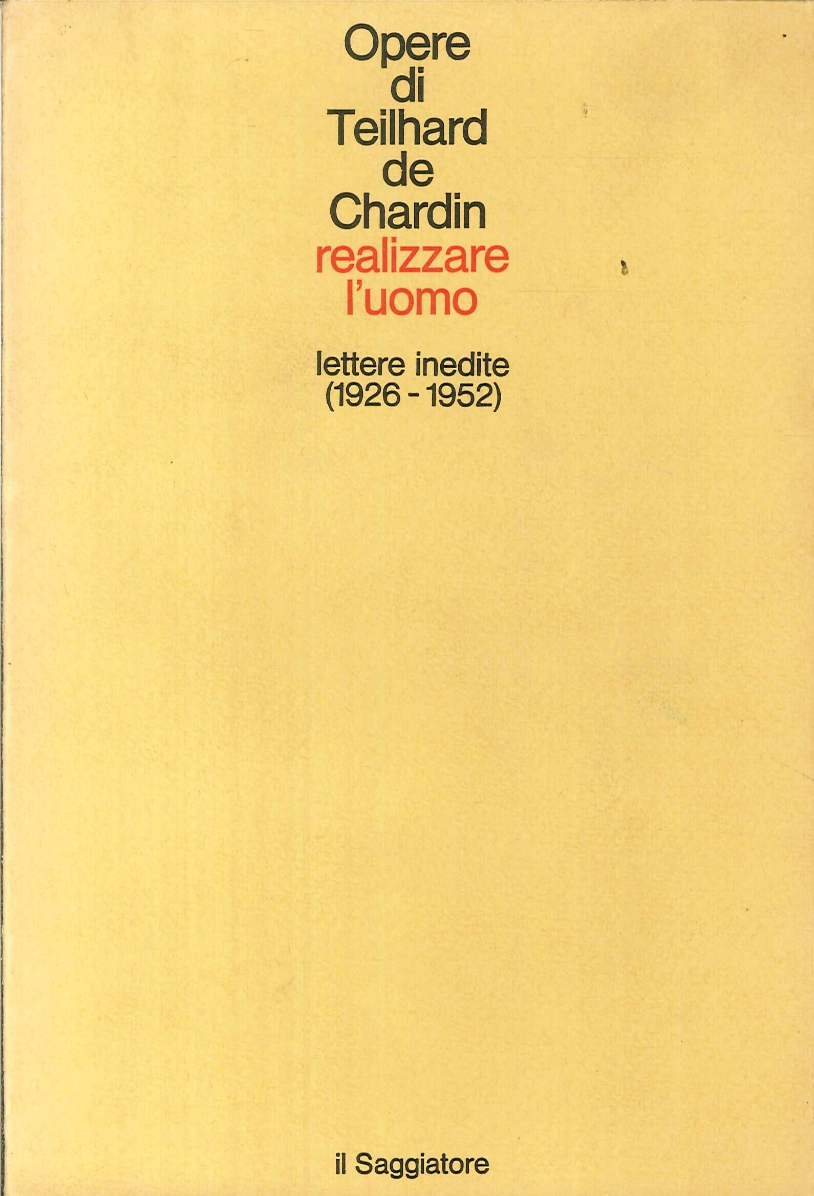 Realizzare l'uomo. Lettere inedite (1926-1952) Realizzare l'uomo. Lettere inedite (1926-1952)