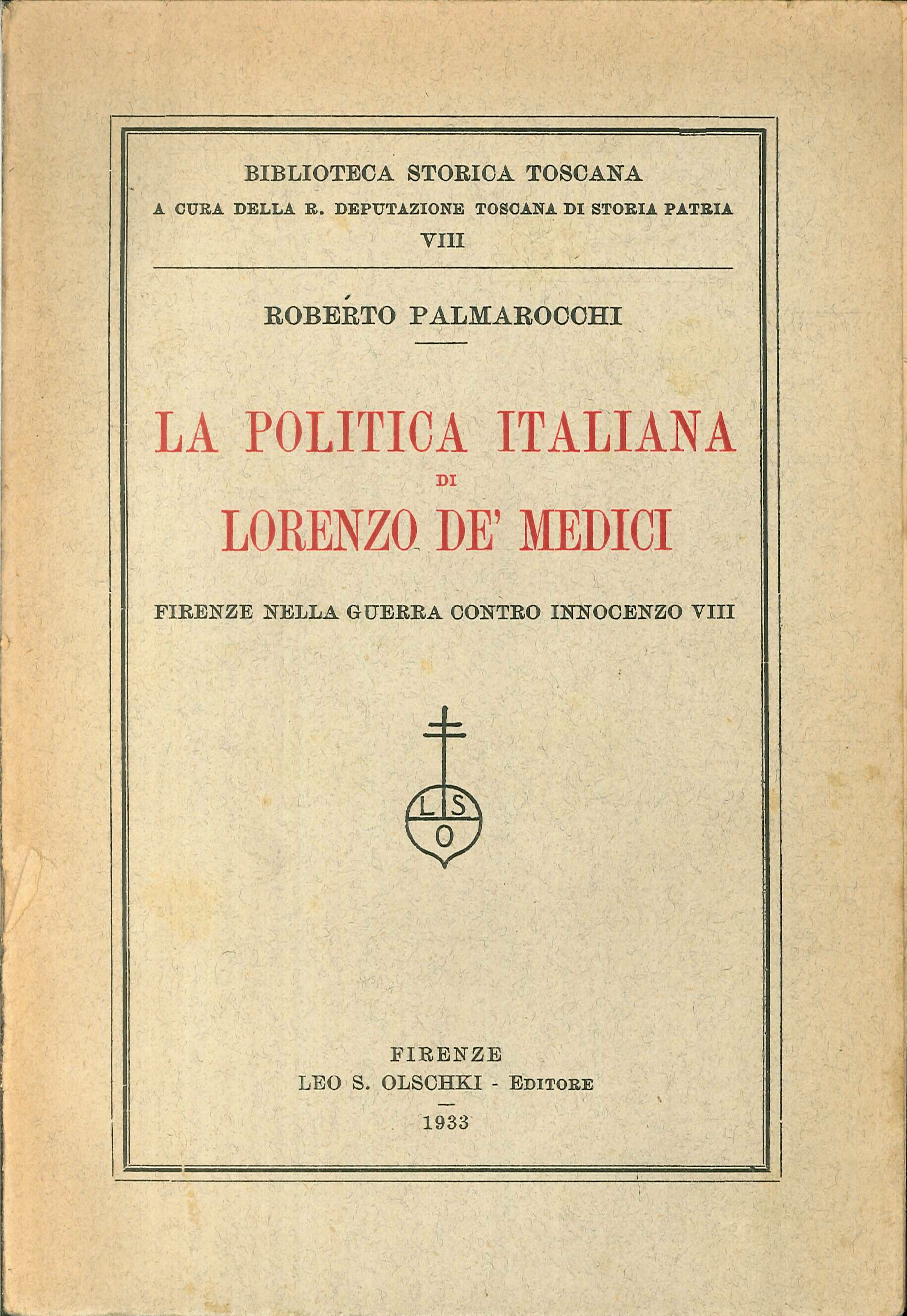 La politica italiana di Lorenzo de' Medici. Firenze nella guerra contro Innocenzo VIII La politica italiana di Lorenzo de' Medici. Firenze nella guerra contro Innocenzo VIII