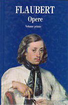 Flaubert. Opere. Volume primo Flaubert. Opere. Volume primo