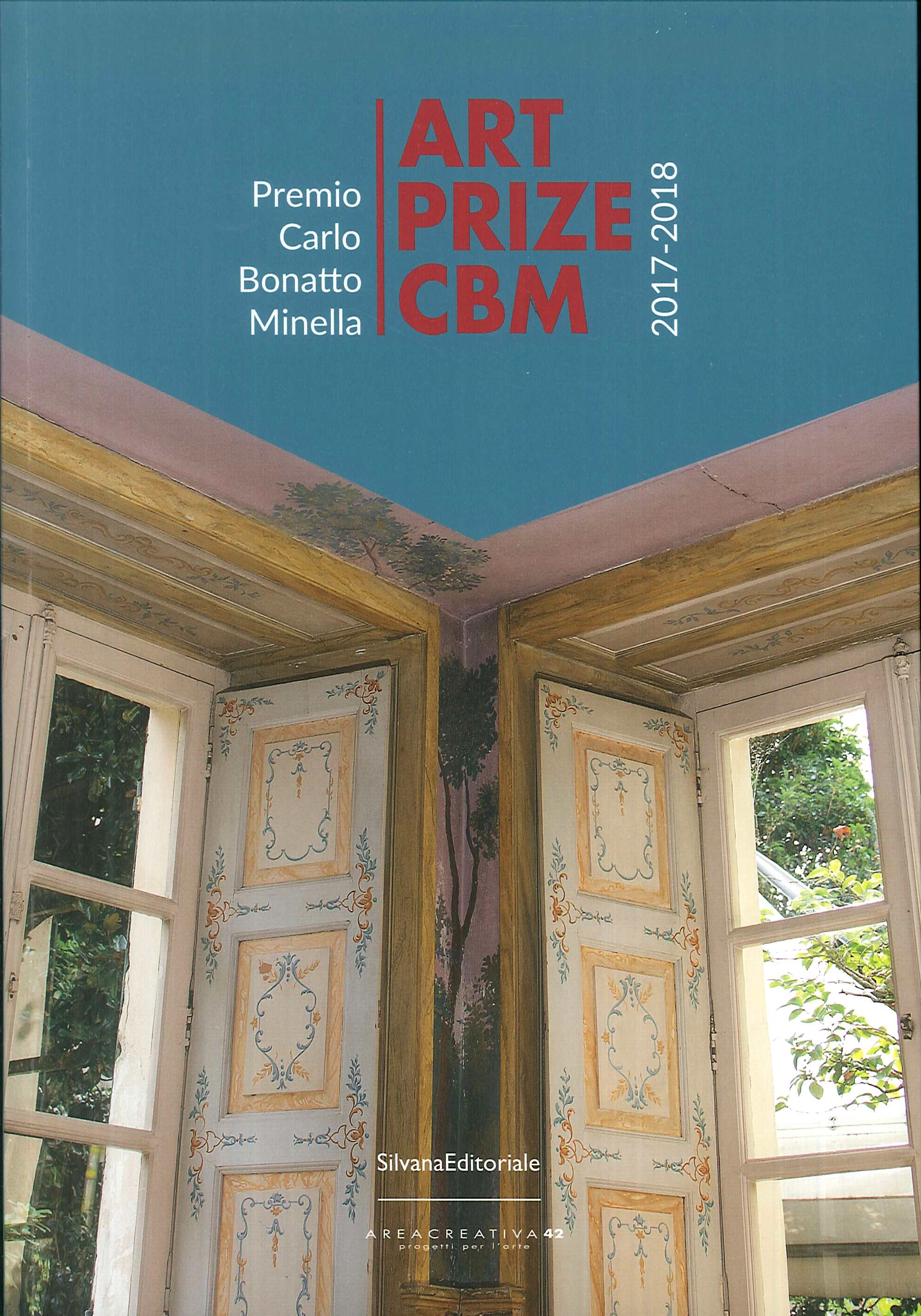 Art Prize CBM. Premio Carlo Bonatto Minella. 2017-2018. Forme e materia dell'attesa. Forms and Matter of the Wait Art Prize CBM. Premio Carlo Bonatto Minella. 2017-2018. Forme e materia dell'attesa. Forms and Matter of the Wait