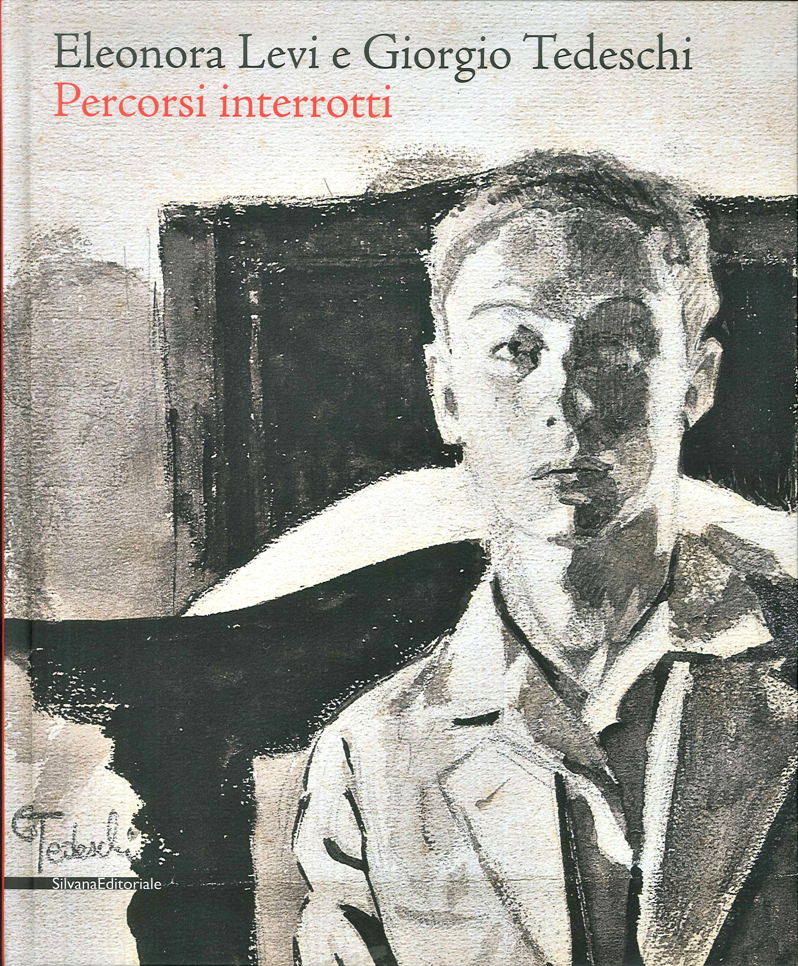 Eleonora Levi e Giorgio Tedeschi. Percorsi interrotti Eleonora Levi e Giorgio Tedeschi. Percorsi interrotti
