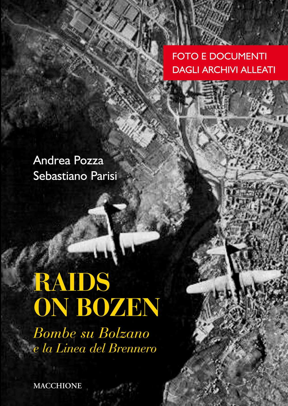 Raids on Bozen. Bombe su Bolzano e la Linea del Brennero Raids on Bozen. Bombe su Bolzano e la Linea del Brennero