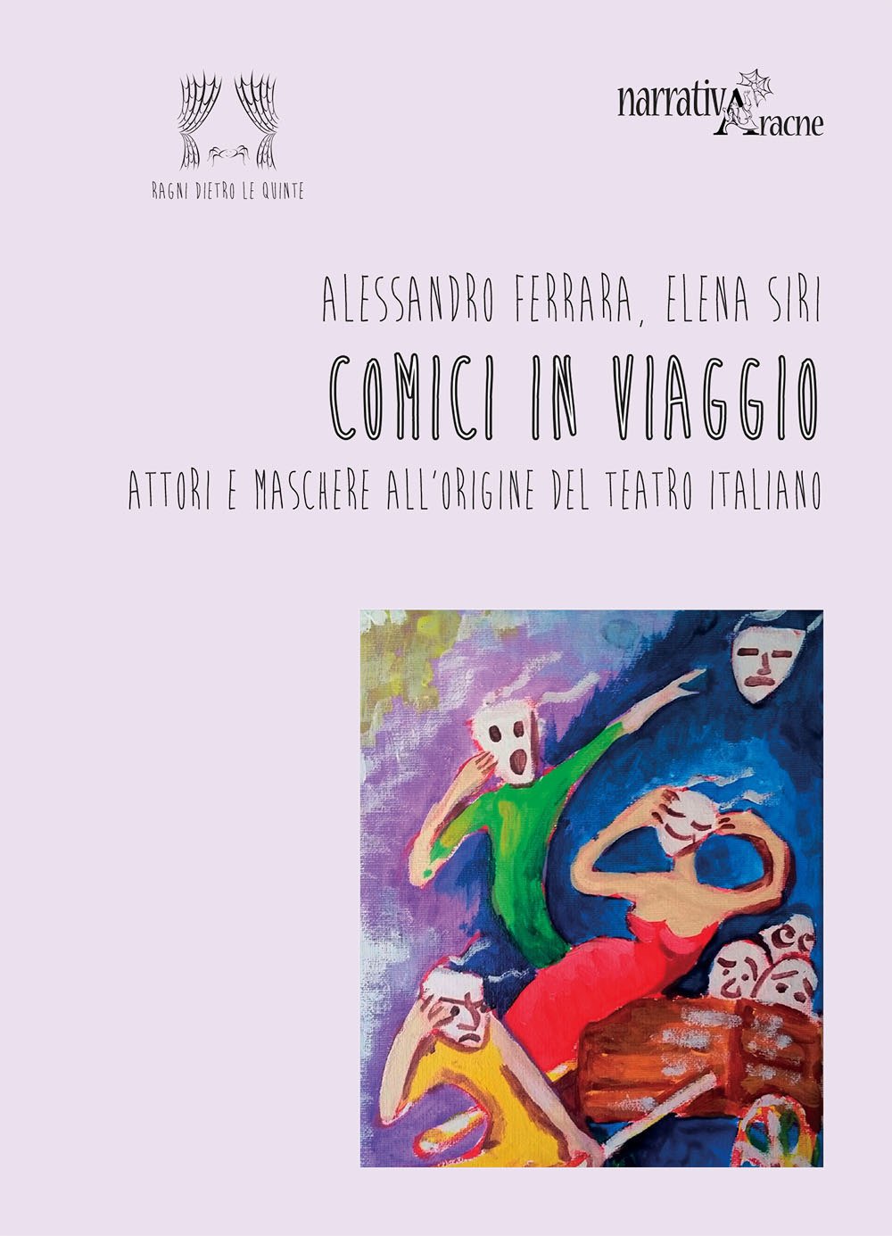 Comici in viaggio. Attori e maschere all'origine del teatro italiano Comici in viaggio. Attori e maschere all'origine del teatro italiano