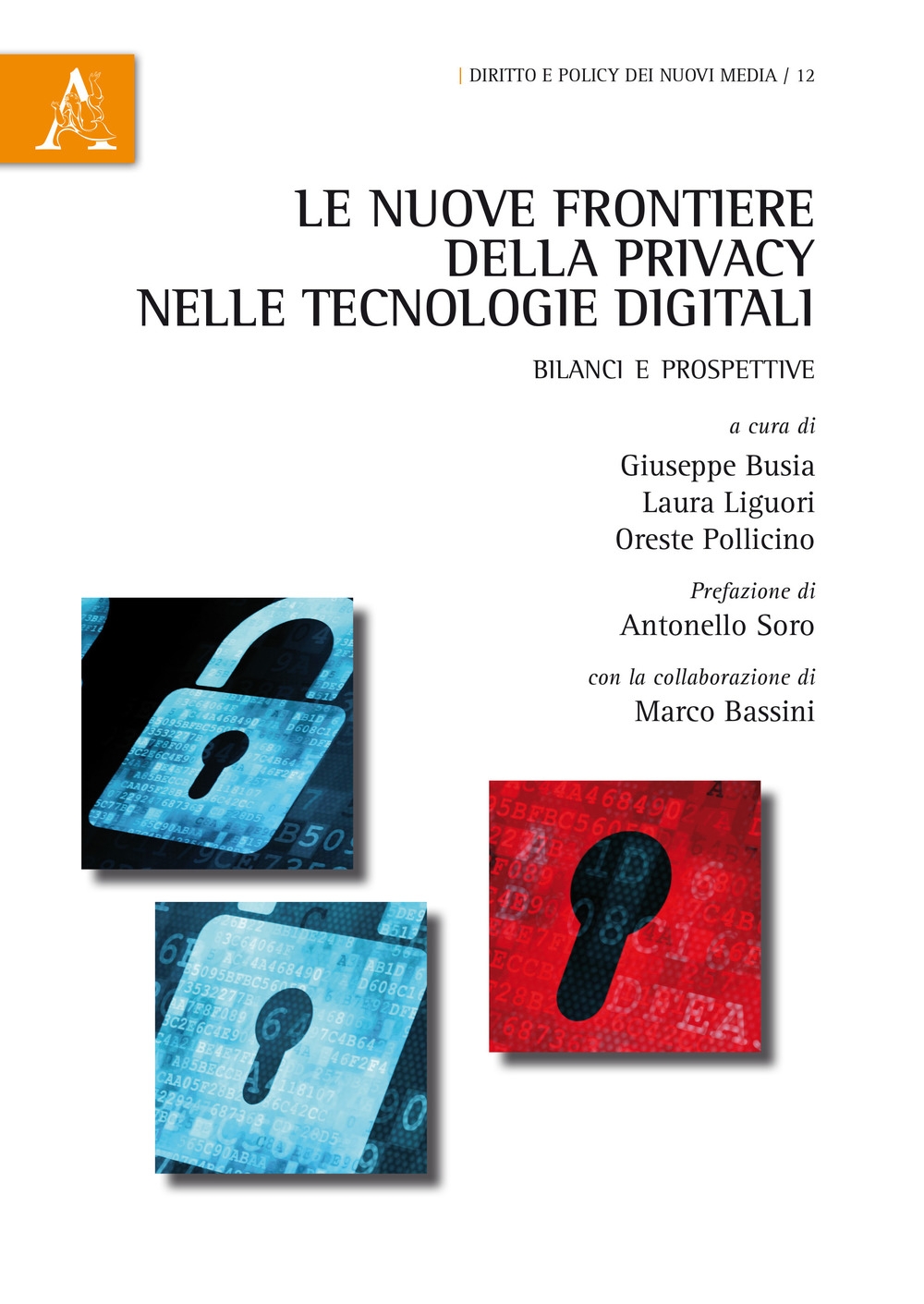 Le nuove frontiere della privacy nelle tecnologie digitali. Bilanci e prospettive Le nuove frontiere della privacy nelle tecnologie digitali. Bilanci e prospettive