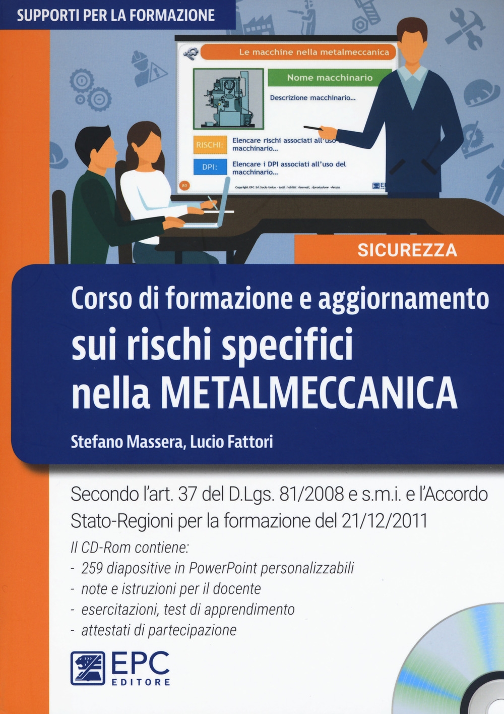 Corso di formazione e aggiornamento sui rischi specifici nella metalmeccanica. Con CD-ROM Corso di formazione e aggiornamento sui rischi specifici nella metalmeccanica. Con CD-ROM