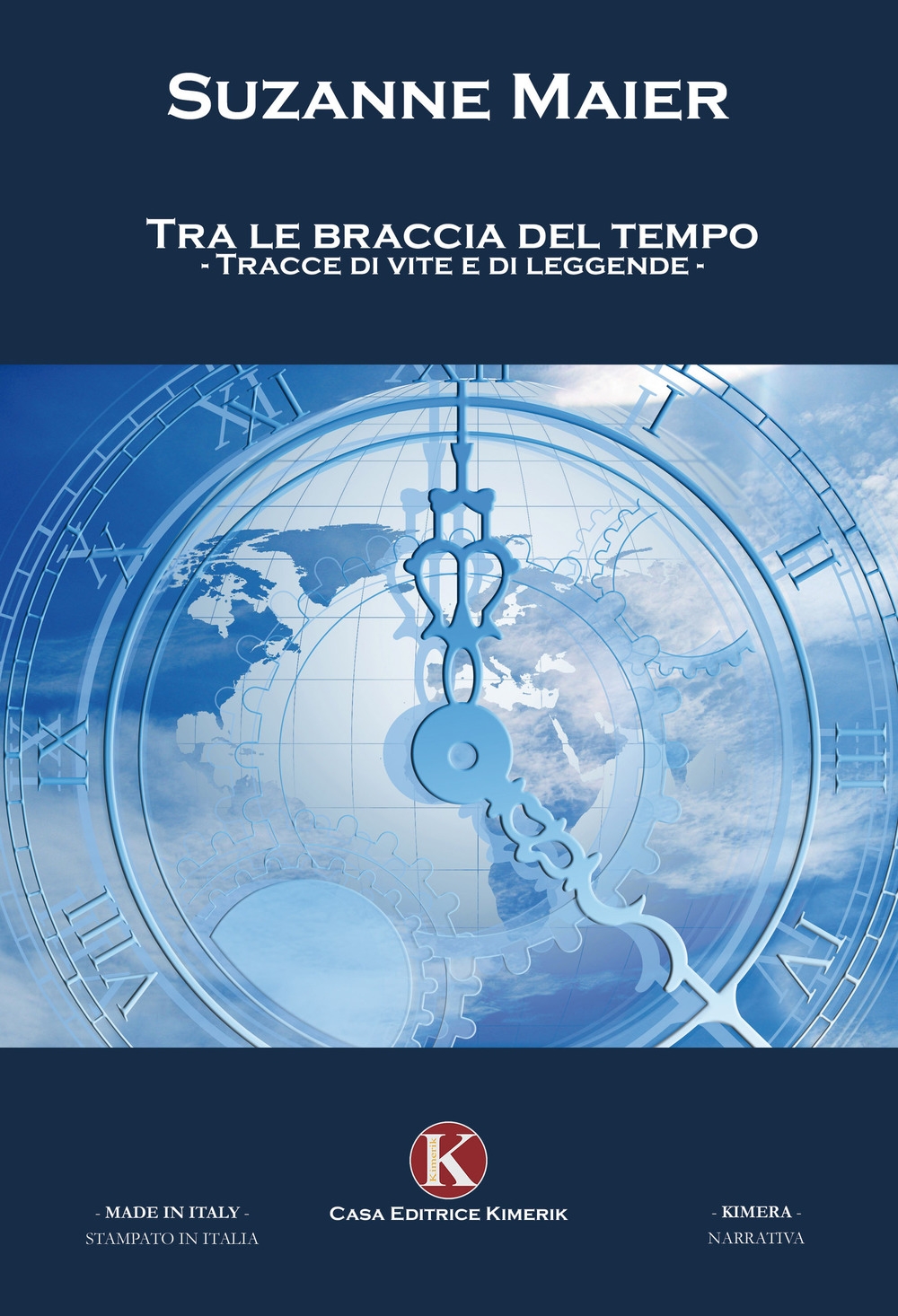 Tra le braccia del tempo. Tracce di vite e di leggende Tra le braccia del tempo. Tracce di vite e di leggende