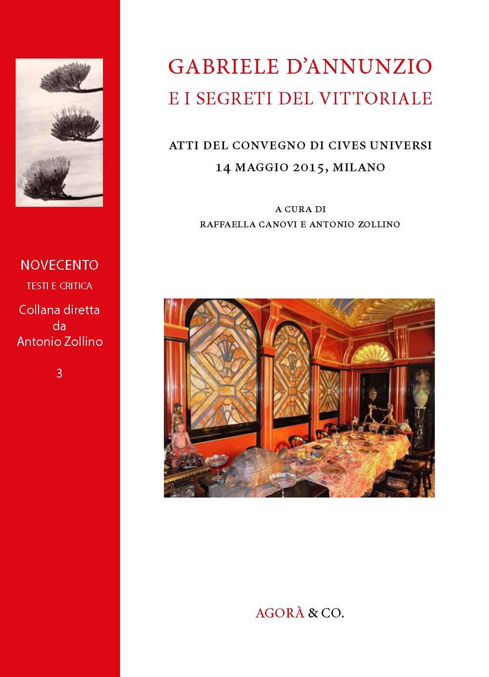 Gabriele d'Annunzio e i segreti del Vittoriale. Atti del Convegno di Cives Universi (Milano, 14 maggio 2015) Gabriele d'Annunzio e i segreti del Vittoriale. Atti del Convegno di Cives Universi (Milano, 14 maggio 2015)