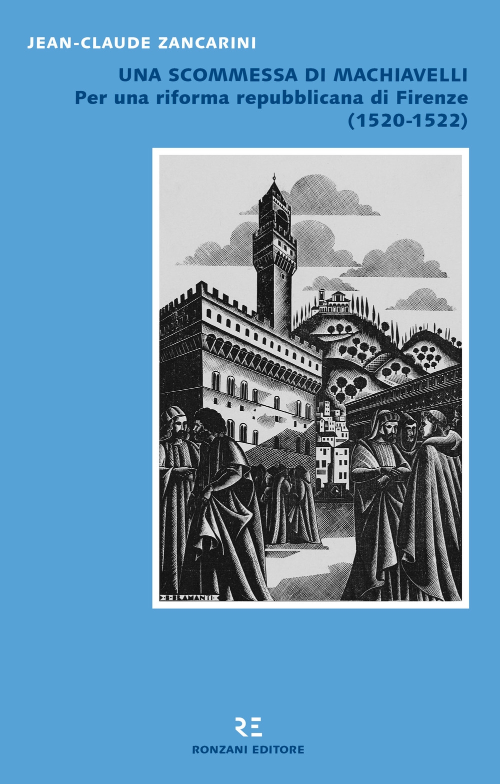 Una scommessa di Machiavelli. Per una riforma repubblicana di Firenze (1520-1522) Una scommessa di Machiavelli. Per una riforma repubblicana di Firenze (1520-1522)