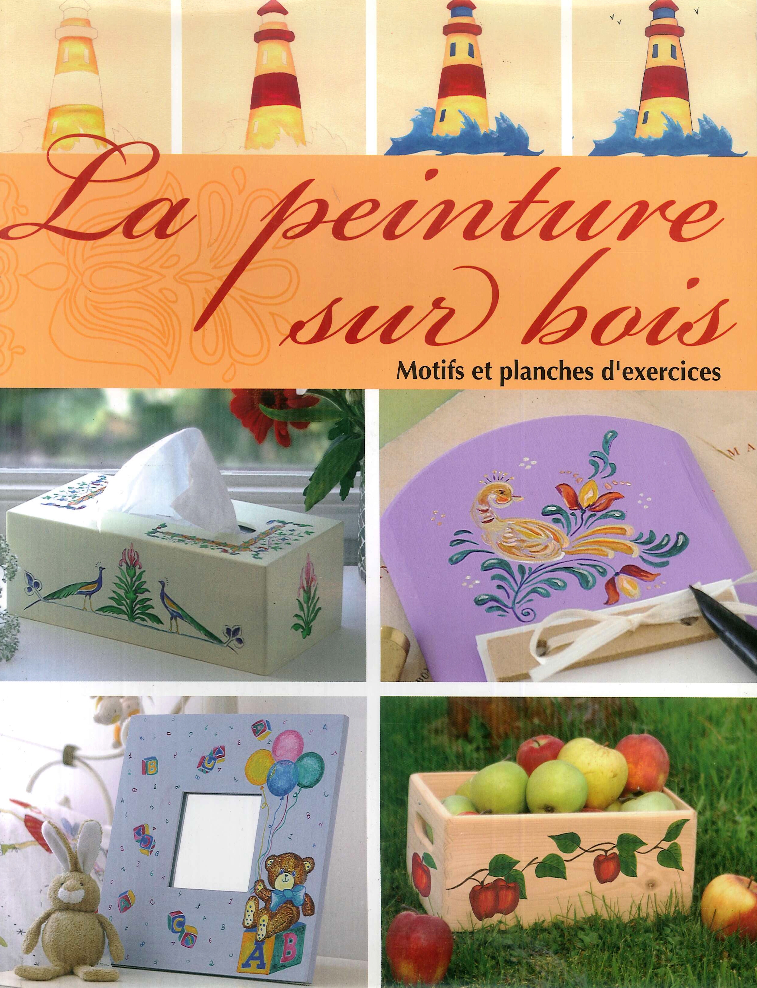 La peinture sur bois. Motifs et planches d'exercises La peinture sur bois. Motifs et planches d'exercises