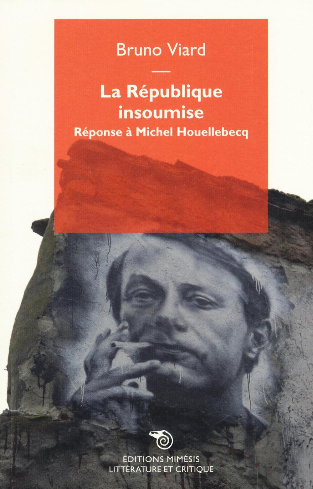 La République insoumise - Réponse à Michel Houellebecq La République insoumise - Réponse à Michel Houellebecq