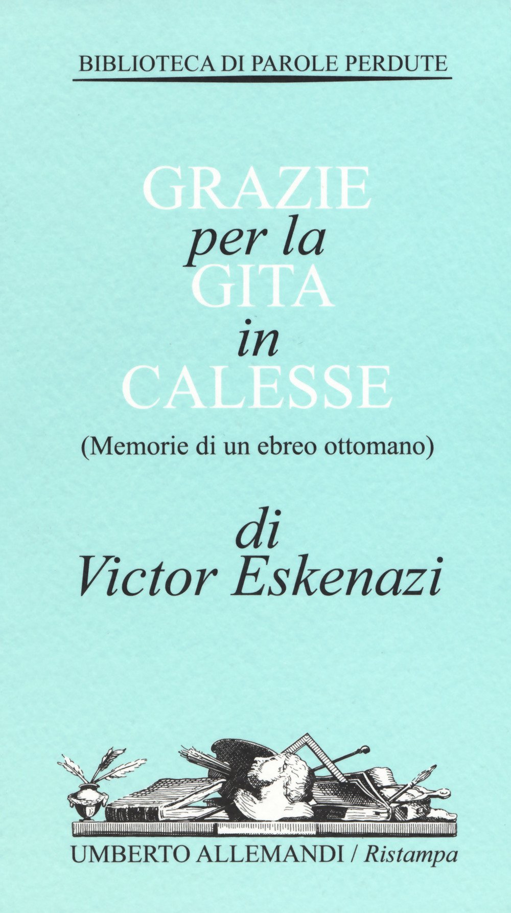 Grazie per la gita in calesse (memorie di un ebreo ottomano) Grazie per la gita in calesse (memorie di un ebreo ottomano)