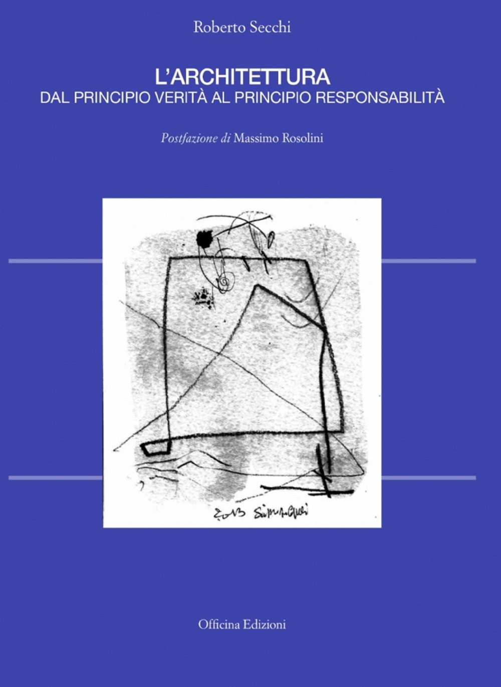 L'architettura dal principio verità al principio responsabilità L'architettura dal principio verità al principio responsabilità
