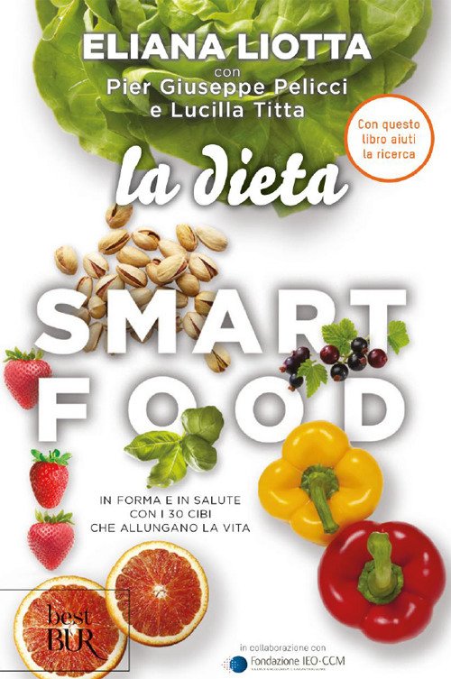 La dieta Smartfood. In forma e in salute con i 30 cibi che allungano la vita La dieta Smartfood. In forma e in salute con i 30 cibi che allungano la vita