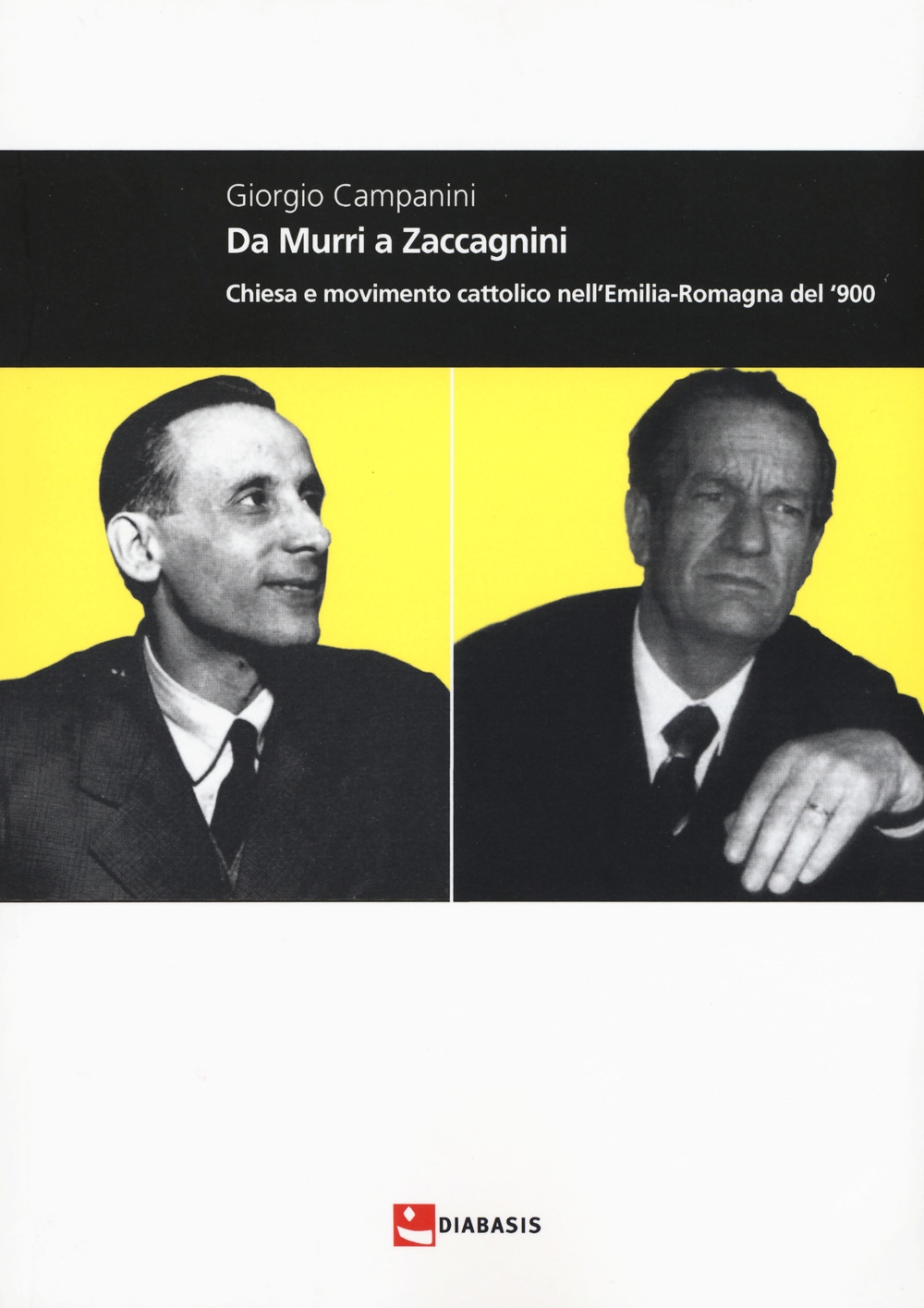 Da Murri a Zaccagnini. Chiesa e movimento cattolico nell'Emilia-Romagna del '900 Da Murri a Zaccagnini. Chiesa e movimento cattolico nell'Emilia-Romagna del '900