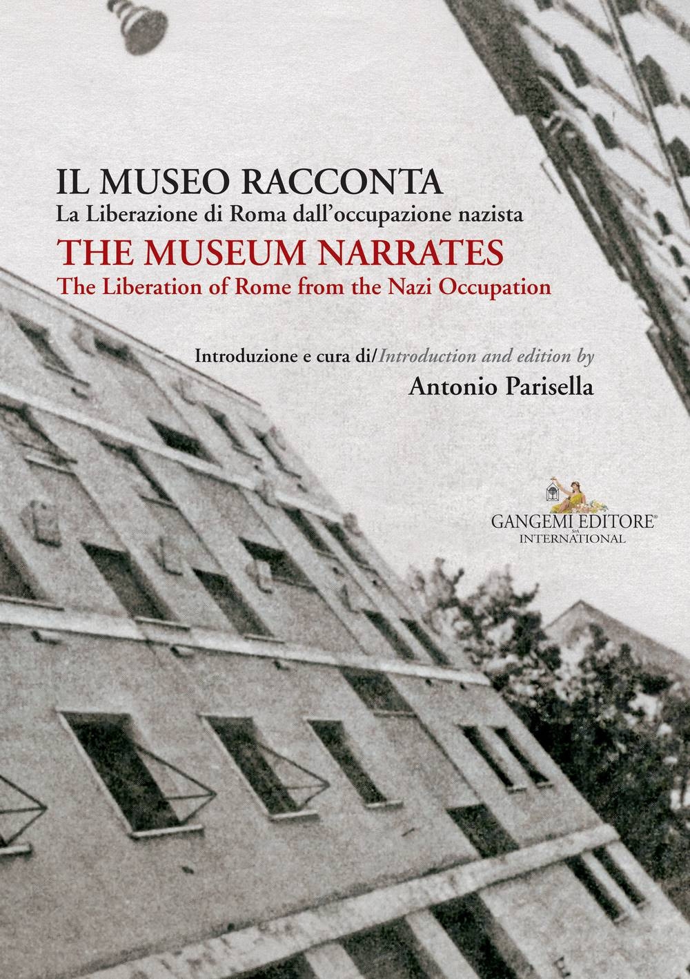 Il museo racconta. The museum narrates. La Liberazione di Roma dall'occupazione nazista. The Liberation of Rome from the Nazi Occupation