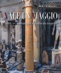 Vale un viaggio. Altre 101 meraviglie d'Italia da scoprire. Vol. 2