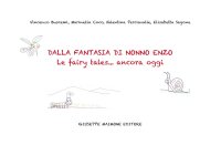 Dalla fantasia di nonno Enzo. Le fairy tales...ancora oggi