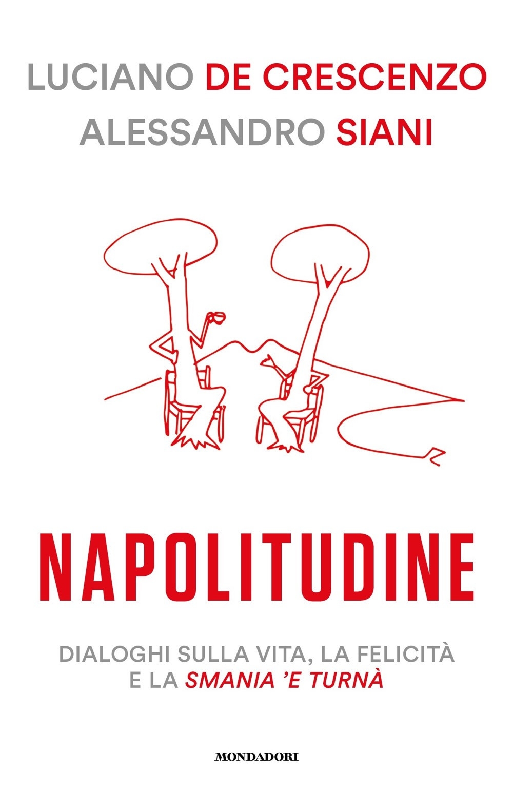 Napolitudine. Dialoghi sulla vita, la felicità e la smania 'e turnà Napolitudine. Dialoghi sulla vita, la felicità e la smania 'e turnÃ