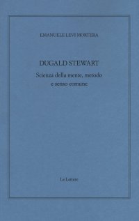 Dugald Stewart. Scienza della mente, metodo e senso comune