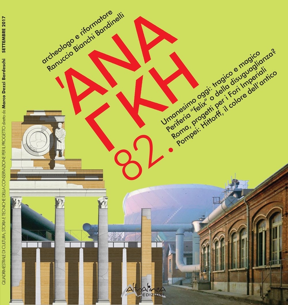 Ananke 82. Settembre 2017. Quadrimestrale di cultura, storia e tecniche della conservazione per il progetto Ananke 82. Settembre 2017. Quadrimestrale di cultura, storia e tecniche della conservazione per il progetto