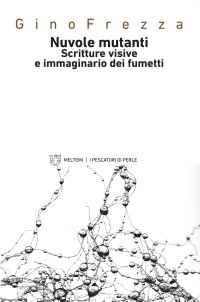 Nuvole mutanti. Strutture visive e immaginario dei fumetti