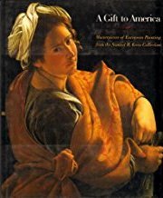 A Gift to America. Masterpieces of European Painting from the Samuel H. Kress Collection