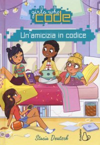 Un'amicizia in codice. Girls who code