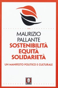 Sostenibilità Equità Solidarietà. Un manifesto politico e culturale