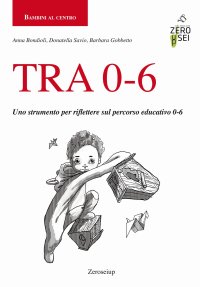 Tra 0-6. Uno strumento per riflettere sul percorso educativo 0-6
