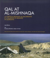 Qal'At Al-Mishnaqa. La Fortezza Erodiana di Macheronte e il Villaggio di Mekawer in Giordania