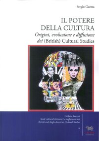 Il potere della cultura. Origini, evoluzione e diffusione dei (British) Cultural Studies