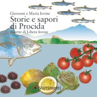 Storie e sapori di Procida. Con le ricette di Libera Iovine