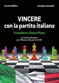 Vincere con la partita italiana. Il moderno gioco piano. Un sistema dinamico per il Bianco nella partita del Re