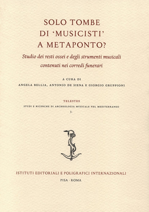 Solo tombe di musicisti a Metaponto? Studio dei resti ossei e degli strumenti musicali contenuti nei corredi funerari Solo tombe di musicisti a Metaponto? Studio dei resti ossei e degli strumenti musicali contenuti nei corredi funerari