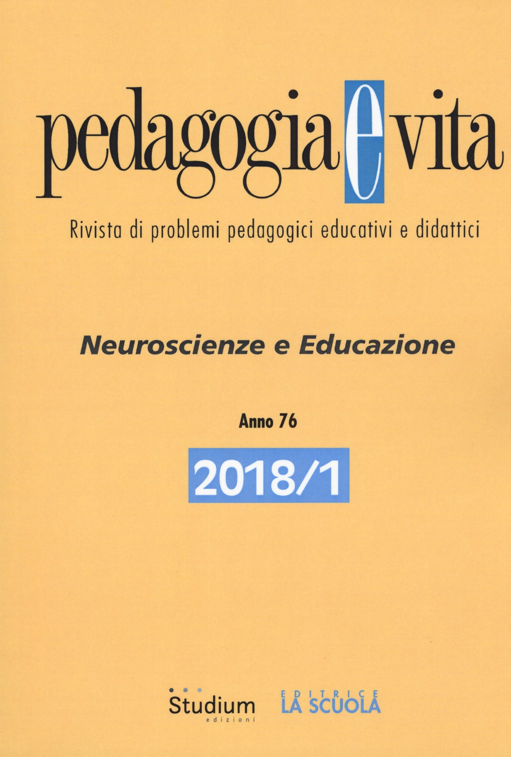 Pedagogia e vita (2018). Vol. 1: Neuroscienze e educazione Pedagogia e vita (2018). Vol. 1: Neuroscienze e educazione