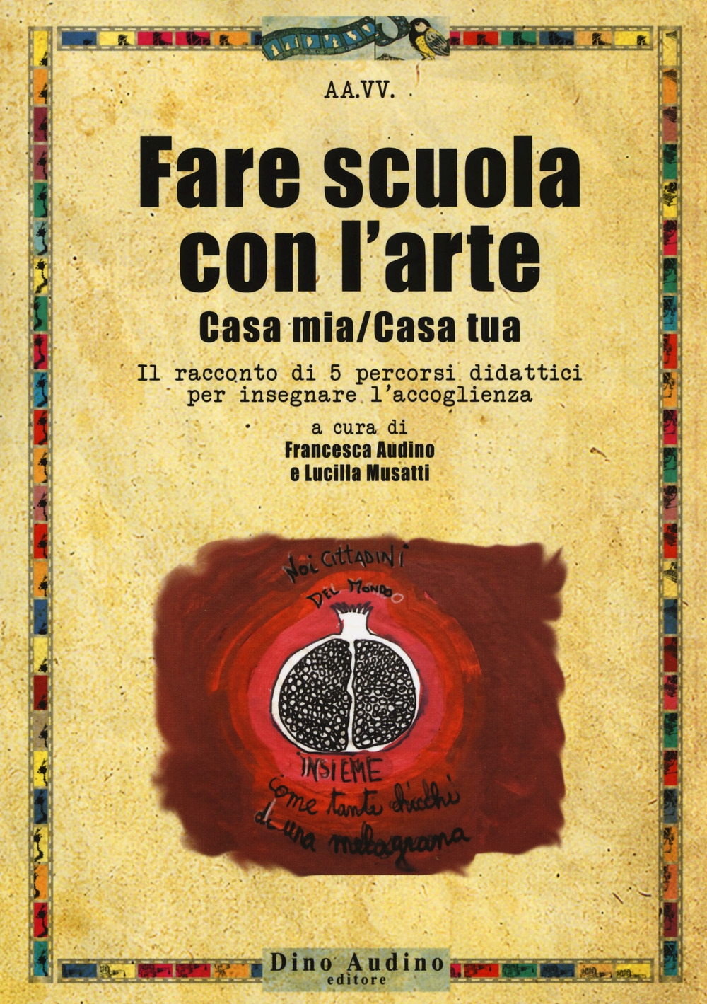 Fare scuola con l'arte. Casa mia/casa tua. Il racconto di 5 percorsi didattici per insegnare l'accoglienza Fare scuola con l'arte. Casa mia/casa tua. Il racconto di 5 percorsi didattici per insegnare l'accoglienza