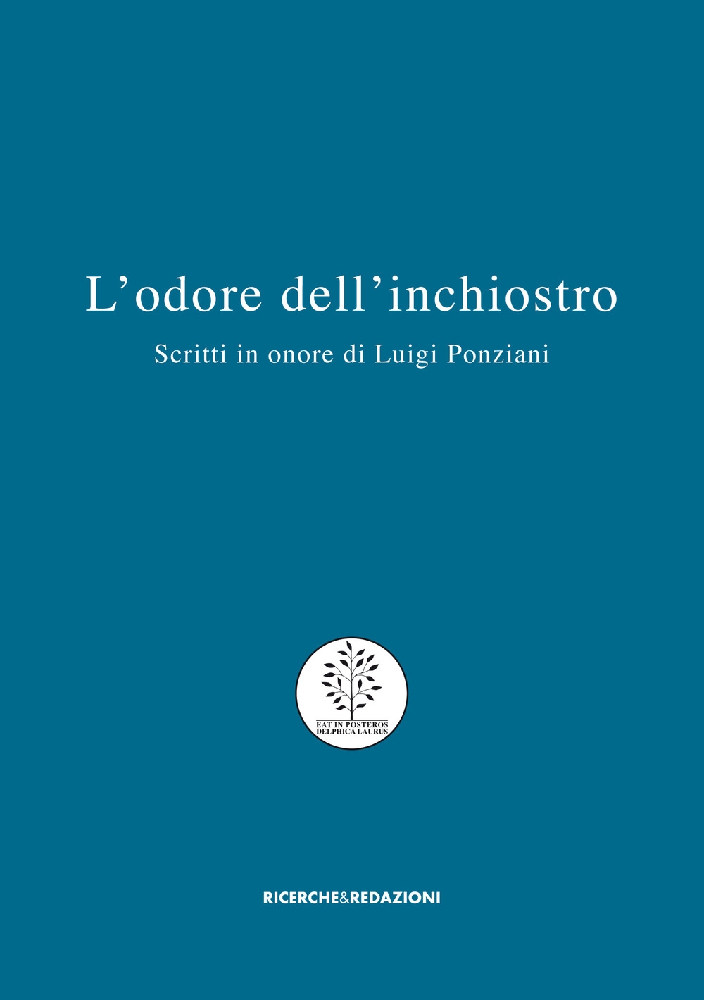 L'odore dell'inchiestro. Scritti in onore di Luigi Ponziani L'odore dell'inchiestro. Scritti in onore di Luigi Ponziani