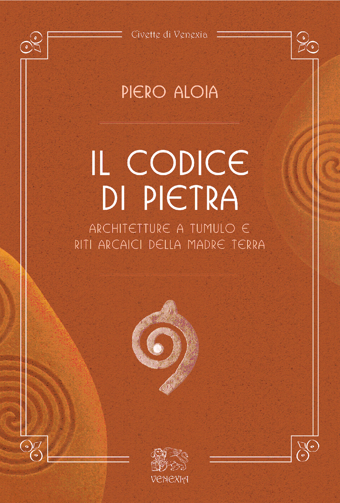 Il codice di pietra. Architetture a tumulo e riti arcaici della Madre Terra Il codice di pietra. Architetture a tumulo e riti arcaici della Madre Terra