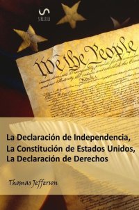 The declaration of independence, constitution, and bill of rights of the United States of America