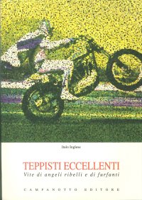 Teppisti eccellenti. Vite di angeli ribelli e di furfanti