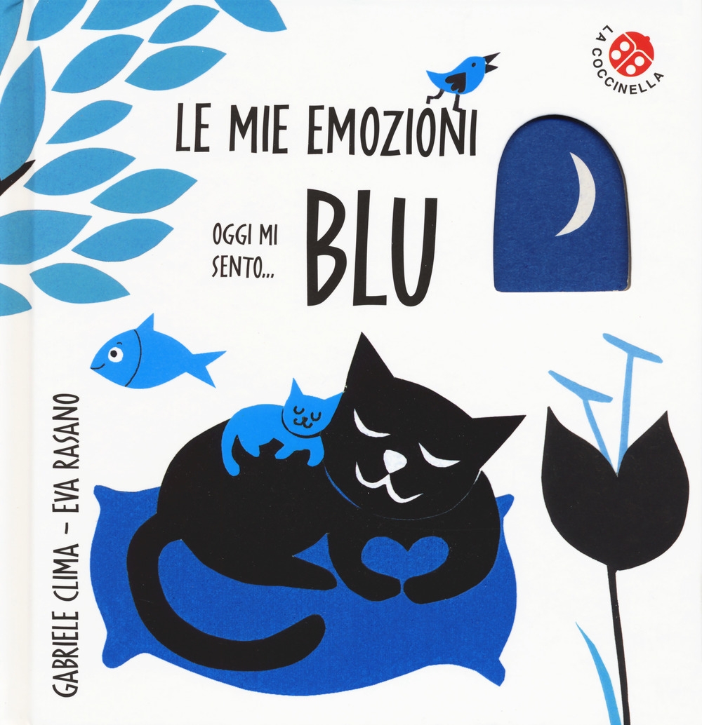 Oggi mi sento... blu. Le mie emozioni. Ediz. a colori Oggi mi sento... blu. Le mie emozioni. Ediz. a colori