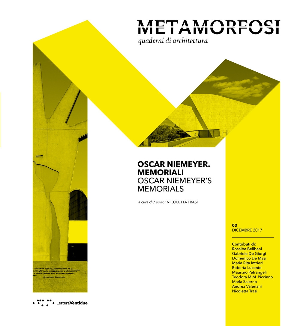 Metamorfosi. 3 Dicembre 2017. Quaderni di Architettura. Oscar Niemeyer memoriali. Oscar Niemeyer Memorials. Metamorfosi. 3 Dicembre 2017. Quaderni di Architettura. Oscar Niemeyer memoriali. Oscar Niemeyer Memorials.