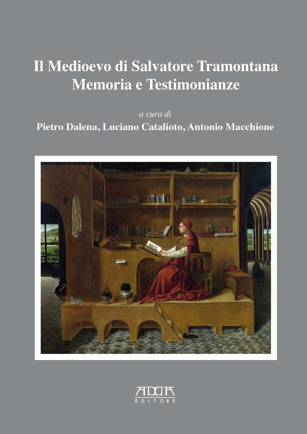 Il medioevo di Salvatore Tramontana. Memoria e testimonianze Il medioevo di Salvatore Tramontana. Memoria e testimonianze