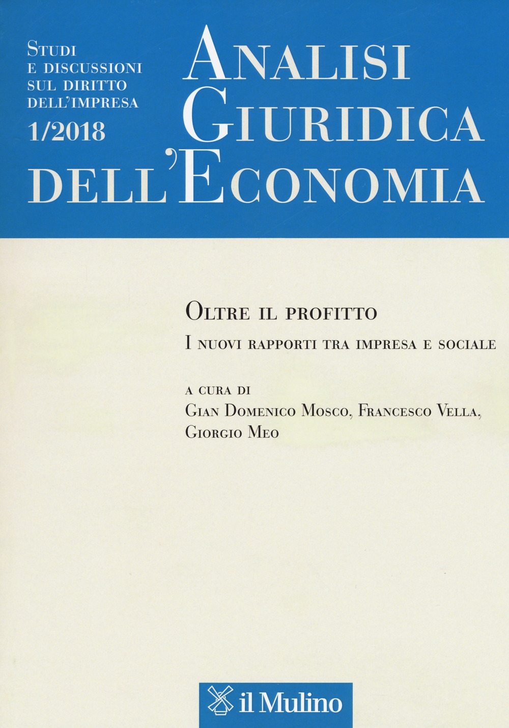 Analisi giuridica dell'economia (2018). Vol. 1: Oltre il profitto. I nuovi rapporti tra impresa e sociale Analisi giuridica dell'economia (2018). Vol. 1: Oltre il profitto. I nuovi rapporti tra impresa e sociale